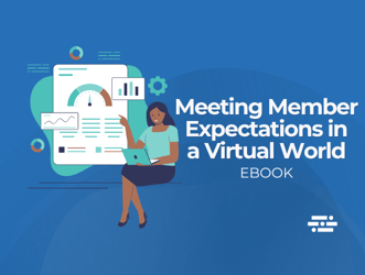 Exceed Member Expectations in a Virtual Environment