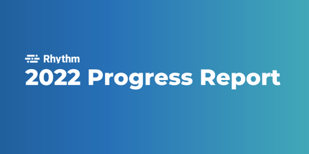 2022 Rhythm Progress Report