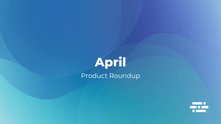 April Product Roundup