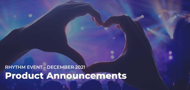 Product Announcements from Rhythm's December Customer Event