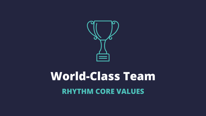 Rhythm Core Values: World-Class Team