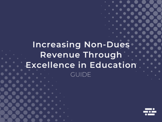 Increasing Non-Dues Revenue Through Excellence in Education 