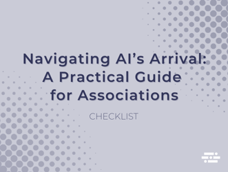 Navigating AI’s Arrival: A Practical Guide for Associations