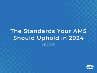 The Standards Your AMS Should Uphold in 2024