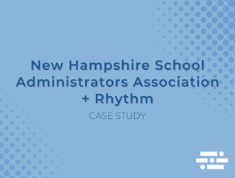 The New Hampshire School Administrators Association + Rhythm