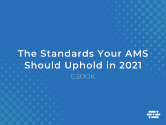 The Standards Your AMS Should Uphold in 2021