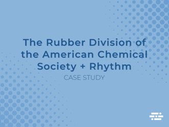 The Rubber Division of the American Chemical Society + Rhythm
