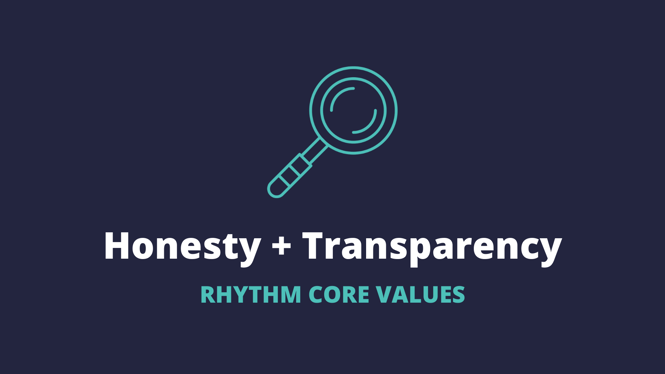 Rhythm Core Values: Honesty + Transparency
